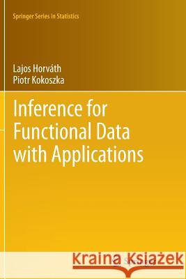 Inference for Functional Data with Applications Lajos Horvath Piotr Kokoszka 9781489990525 Springer