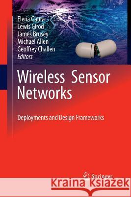 Wireless Sensor Networks: Deployments and Design Frameworks Gaura, Elena 9781489990587