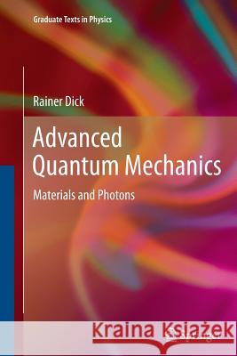 Advanced Quantum Mechanics: Materials and Photons Rainer Dick 9781489990686