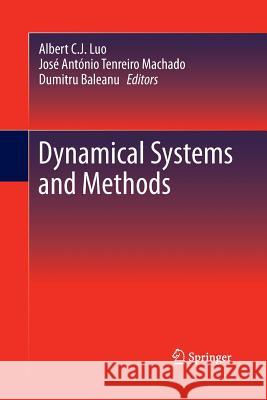 Dynamical Systems and Methods Albert C J Luo Jose Antonio Tenreiro Machado Dumitru Baleanu 9781489990907