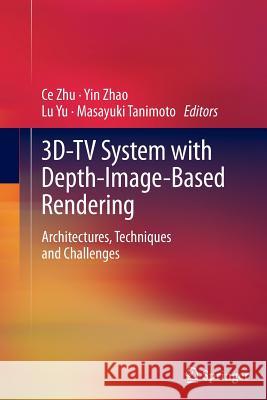3d-TV System with Depth-Image-Based Rendering: Architectures, Techniques and Challenges Zhu, Ce 9781489990969 Springer