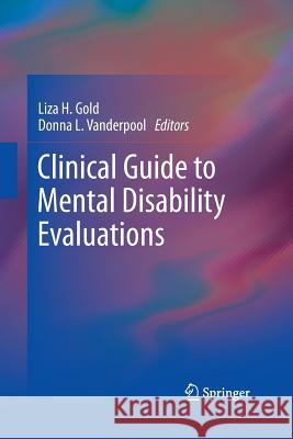 Clinical Guide to Mental Disability Evaluations Donna L Vanderpool Liza Gold  9781489991003 Springer