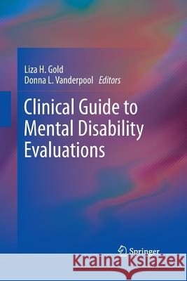 Clinical Guide to Mental Disability Evaluations Donna L Vanderpool Liza Gold  9781489991003