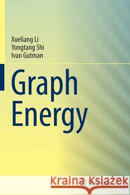 Graph Energy Xueliang Li Yongtang Shi Ivan Gutman 9781489991089 Springer