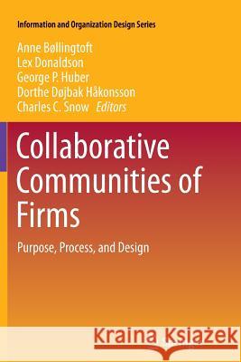 Collaborative Communities of Firms: Purpose, Process, and Design Bøllingtoft, Anne 9781489991119 Springer