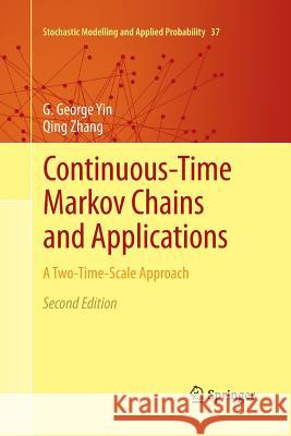 Continuous-Time Markov Chains and Applications: A Two-Time-Scale Approach Yin, G. George 9781489991188 Not Avail