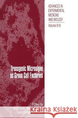 Transgenic Microalgae as Green Cell Factories Rosa Leon Aurora Galvan Cejudo Emilio Fernandez 9781489991324