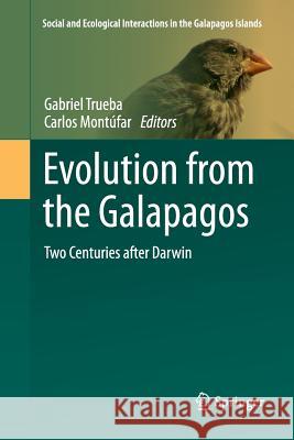 Evolution from the Galapagos: Two Centuries After Darwin Trueba, Gabriel 9781489991355 Springer