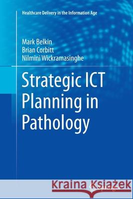Strategic Ict Planning in Pathology Belkin, Markus 9781489991409 Springer