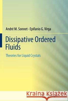 Dissipative Ordered Fluids: Theories for Liquid Crystals André M. Sonnet, Epifanio G. Virga 9781489991430
