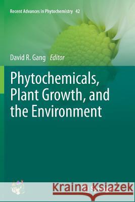 Phytochemicals, Plant Growth, and the Environment David Gang 9781489991522 Springer