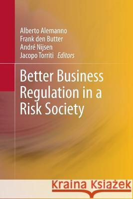 Better Business Regulation in a Risk Society Alberto Alemanno Frank De Andre Nijsen 9781489991621