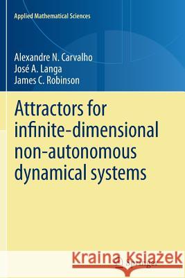Attractors for Infinite-Dimensional Non-Autonomous Dynamical Systems Carvalho, Alexandre 9781489991768