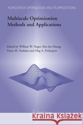 Multiscale Optimization Methods and Applications William W Hager Shu-Jen Huang Panos M Pardalos 9781489991843