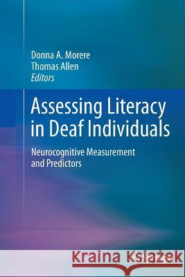 Assessing Literacy in Deaf Individuals: Neurocognitive Measurement and Predictors Morere, Donna 9781489992055 Springer