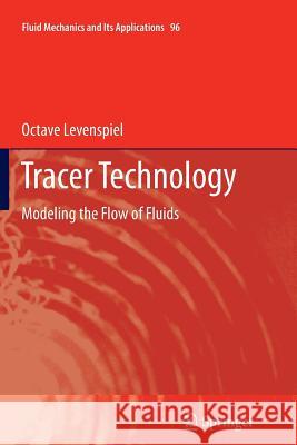 Tracer Technology: Modeling the Flow of Fluids Levenspiel, Octave 9781489992116