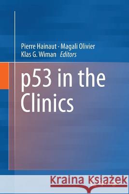 P53 in the Clinics Hainaut, Pierre 9781489992178 Springer