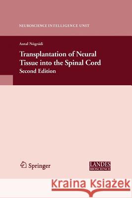 Transplantation of Neural Tissue Into the Spinal Cord Nogradi, Antal 9781489992253 Springer