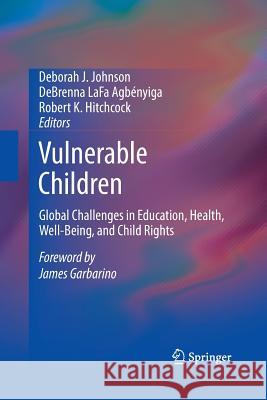 Vulnerable Children: Global Challenges in Education, Health, Well-Being, and Child Rights Johnson, Deborah J. 9781489992260 Springer