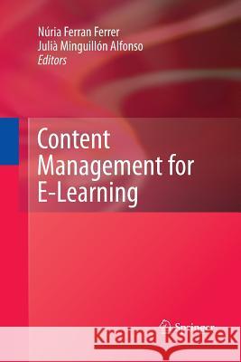 Content Management for E-Learning Nuria Ferran Ferrer Julia Minguillon Alfonso  9781489992710 Springer