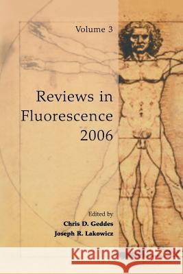 Reviews in Fluorescence 2006 Chris D Geddes Joseph R Lakowicz  9781489992741