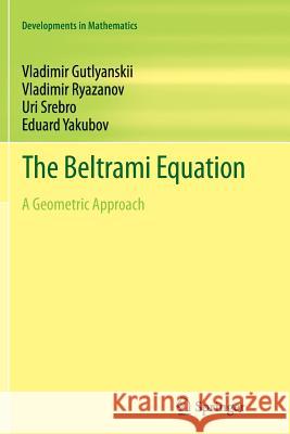 The Beltrami Equation: A Geometric Approach Gutlyanskii, Vladimir 9781489993021 Springer