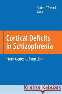 Cortical Deficits in Schizophrenia: From Genes to Function O'Donnell, Patricio 9781489993045 Springer