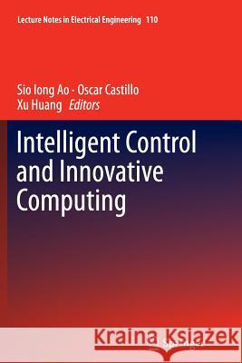 Intelligent Control and Innovative Computing Sio Iong Ao Oscar Castillo He Huang 9781489993144 Springer