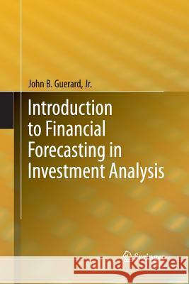 Introduction to Financial Forecasting in Investment Analysis John Guerard   9781489993267 Springer