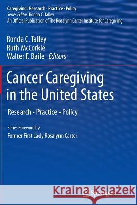 Cancer Caregiving in the United States: Research, Practice, Policy Talley, Ronda C. 9781489993359