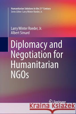 Diplomacy and Negotiation for Humanitarian Ngos Roeder Jr, Larry Winter 9781489993410