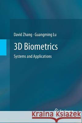3D Biometrics: Systems and Applications Zhang, David 9781489993427 Springer
