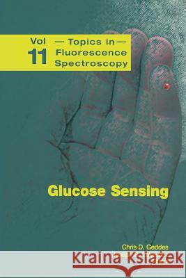 Glucose Sensing Chris D Geddes Joseph R Lakowicz  9781489993441 Springer