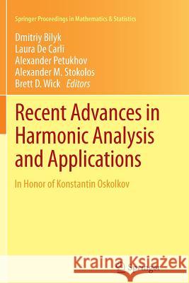 Recent Advances in Harmonic Analysis and Applications: In Honor of Konstantin Oskolkov Bilyk, Dmitriy 9781489993465
