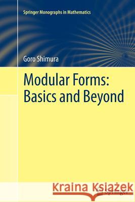 Modular Forms: Basics and Beyond Goro Shimura 9781489993557 Springer
