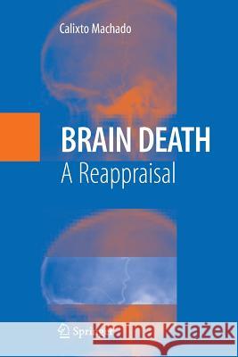 Brain Death: A Reappraisal Machado, C. 9781489993632 Springer