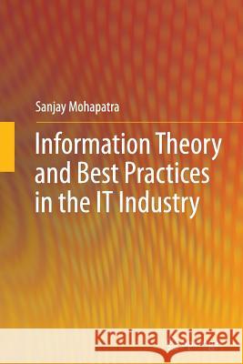 Information Theory and Best Practices in the It Industry Mohapatra, Sanjay 9781489993694 Springer