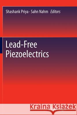 Lead-Free Piezoelectrics Shashank Priya Sahn Nahm 9781489993793 Springer