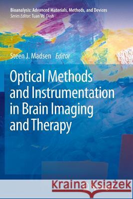 Optical Methods and Instrumentation in Brain Imaging and Therapy Steen J. Madsen 9781489993922 Springer