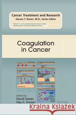 Coagulation in Cancer Dr David Green (Professor of Medicine, N Hau C Kwaan  9781489993960 Springer