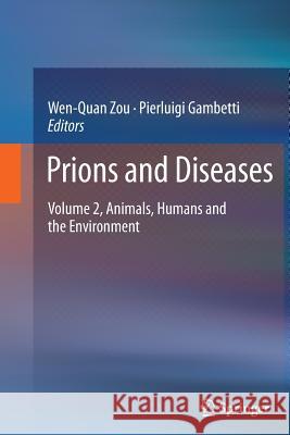 Prions and Diseases: Volume 2, Animals, Humans and the Environment Zou, Wen-Quan 9781489993977