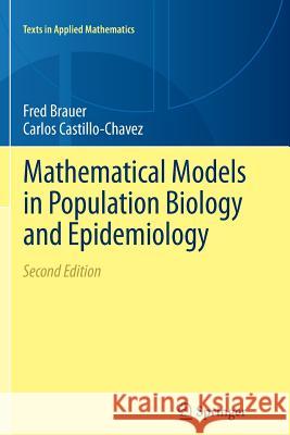 Mathematical Models in Population Biology and Epidemiology Fred Brauer Carlos Castillo-Chavez 9781489993984