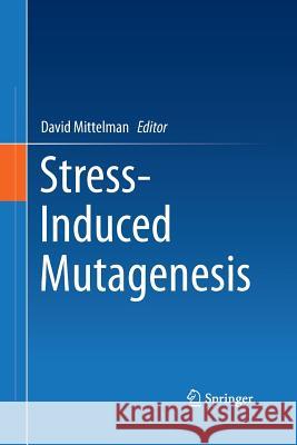 Stress-Induced Mutagenesis David Mittelman 9781489994189