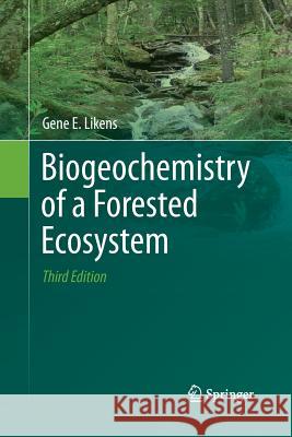 Biogeochemistry of a Forested Ecosystem Gene E. Likens 9781489994387