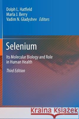 Selenium: Its Molecular Biology and Role in Human Health Hatfield, Dolph L. 9781489994455 Springer