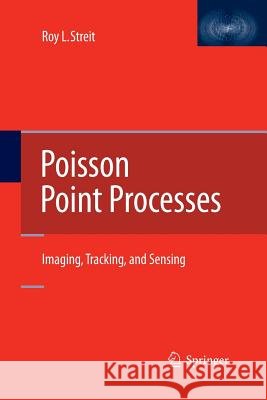 Poisson Point Processes: Imaging, Tracking, and Sensing Streit, Roy L. 9781489994493
