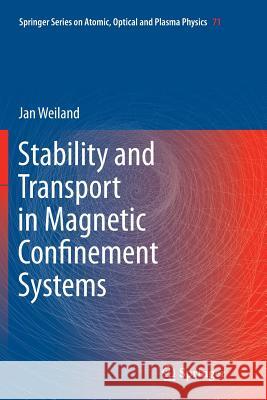 Stability and Transport in Magnetic Confinement Systems Jan Weiland 9781489994691 Springer