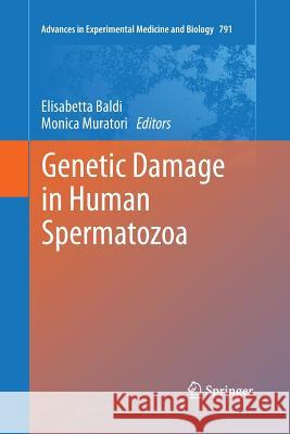 Genetic Damage in Human Spermatozoa Elisabetta Baldi Monica Muratori 9781489994714 Springer