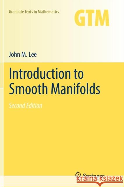 Introduction to Smooth Manifolds John Lee 9781489994752 Springer