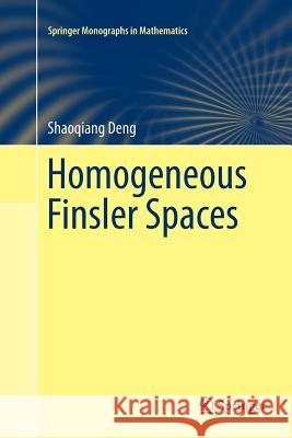 Homogeneous Finsler Spaces Shaoqiang Deng 9781489994769 Springer